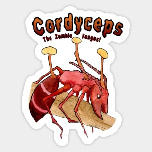 Cordyceps The Zombie Fungus! Sticker